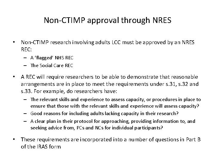 Non-CTIMP approval through NRES • Non-CTIMP research involving adults LCC must be approved by