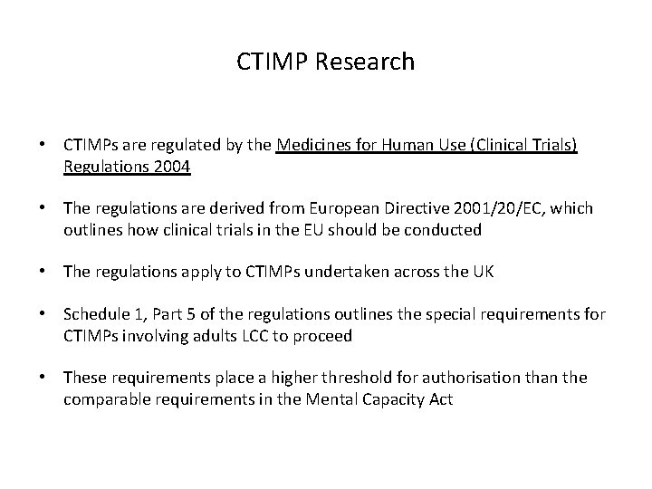 CTIMP Research • CTIMPs are regulated by the Medicines for Human Use (Clinical Trials)