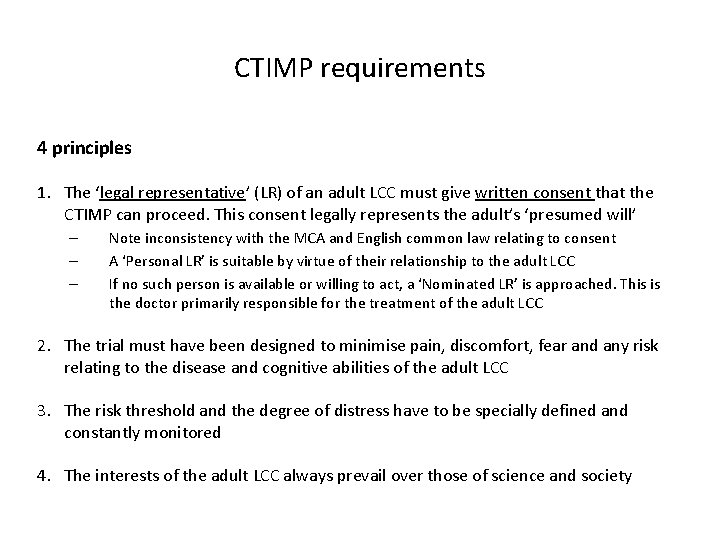 CTIMP requirements 4 principles 1. The ‘legal representative’ (LR) of an adult LCC must