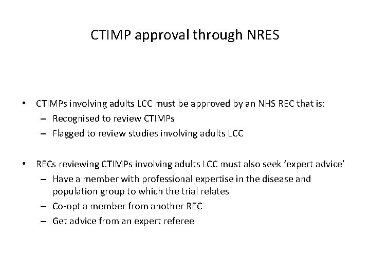 CTIMP approval through NRES • CTIMPs involving adults LCC must be approved by an
