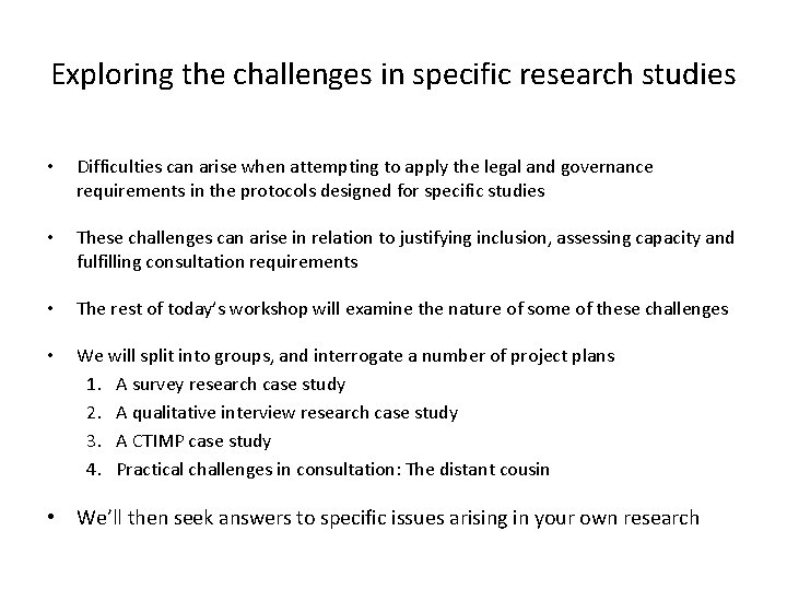 Exploring the challenges in specific research studies • Difficulties can arise when attempting to