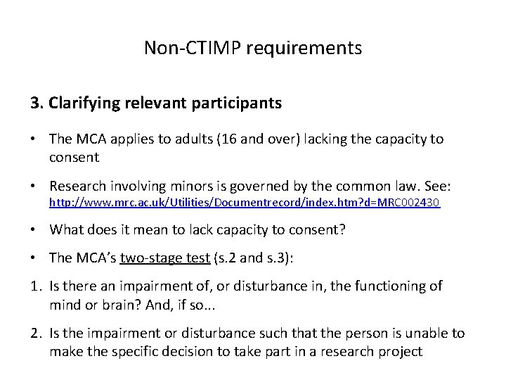 Non-CTIMP requirements 3. Clarifying relevant participants • The MCA applies to adults (16 and