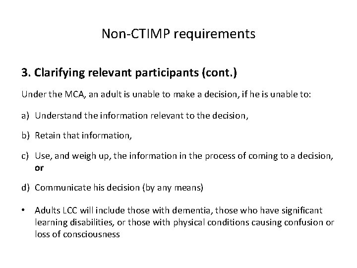 Non-CTIMP requirements 3. Clarifying relevant participants (cont. ) Under the MCA, an adult is