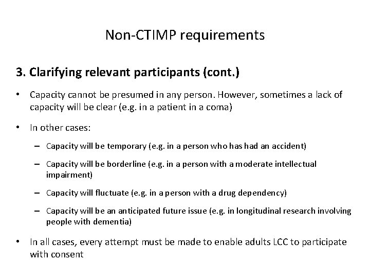 Non-CTIMP requirements 3. Clarifying relevant participants (cont. ) • Capacity cannot be presumed in