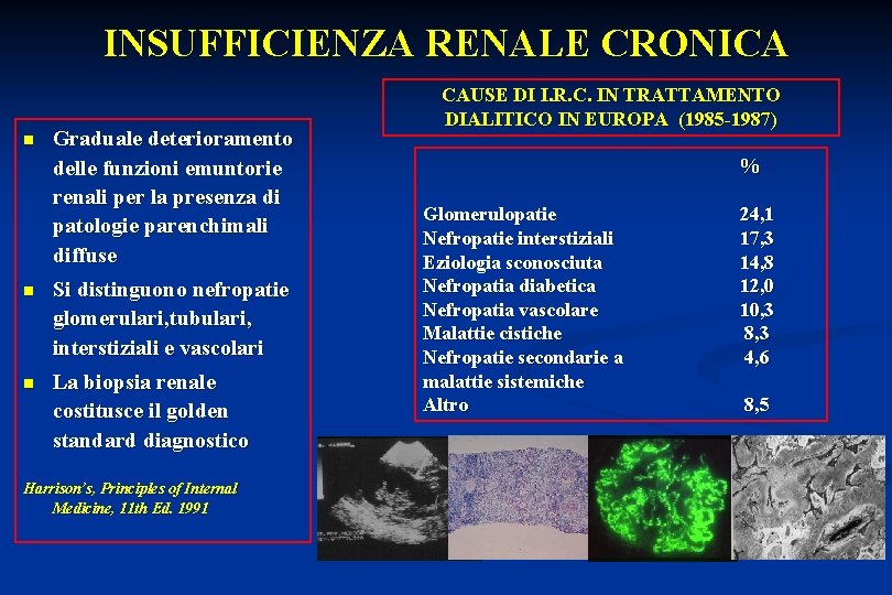 INSUFFICIENZA RENALE CRONICA n Graduale deterioramento delle funzioni emuntorie renali per la presenza di