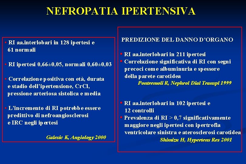 NEFROPATIA IPERTENSIVA • RI aa. interlobari in 128 ipertesi e 61 normali • RI