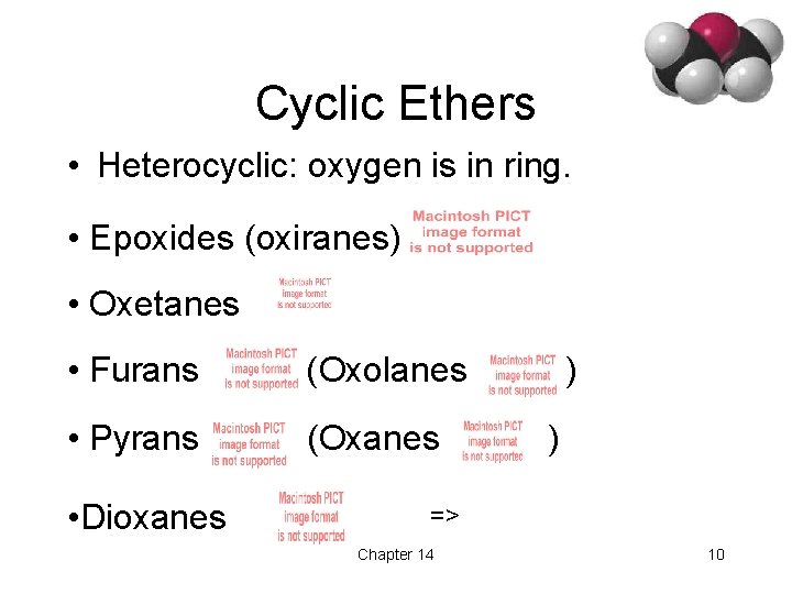 Cyclic Ethers • Heterocyclic: oxygen is in ring. • Epoxides (oxiranes) • Oxetanes •