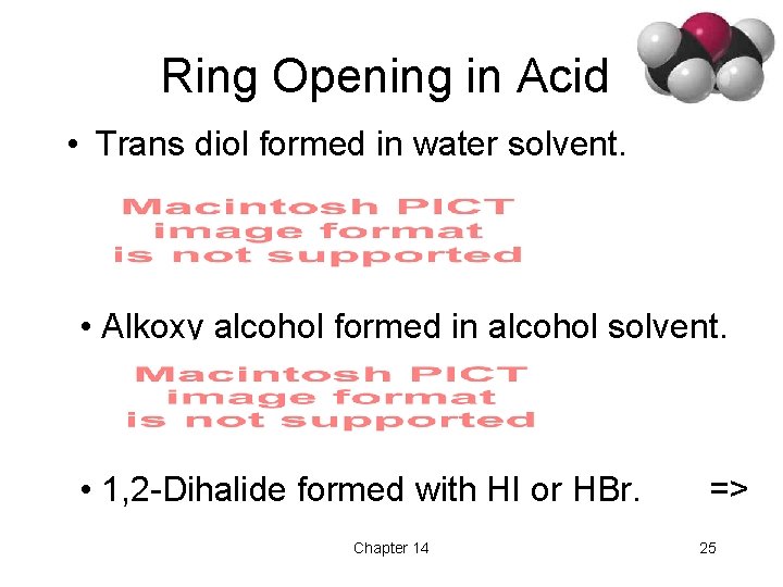 Ring Opening in Acid • Trans diol formed in water solvent. • Alkoxy alcohol