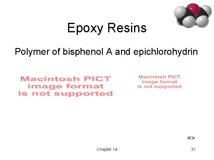 Epoxy Resins Polymer of bisphenol A and epichlorohydrin => Chapter 14 31 