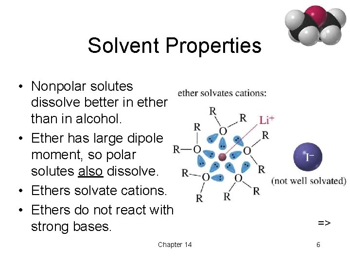 Solvent Properties • Nonpolar solutes dissolve better in ether than in alcohol. • Ether