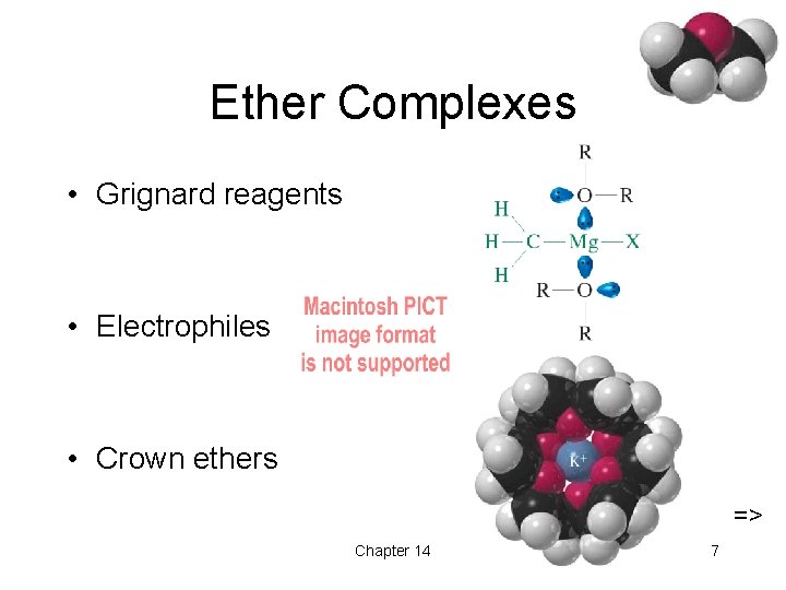 Ether Complexes • Grignard reagents • Electrophiles • Crown ethers => Chapter 14 7