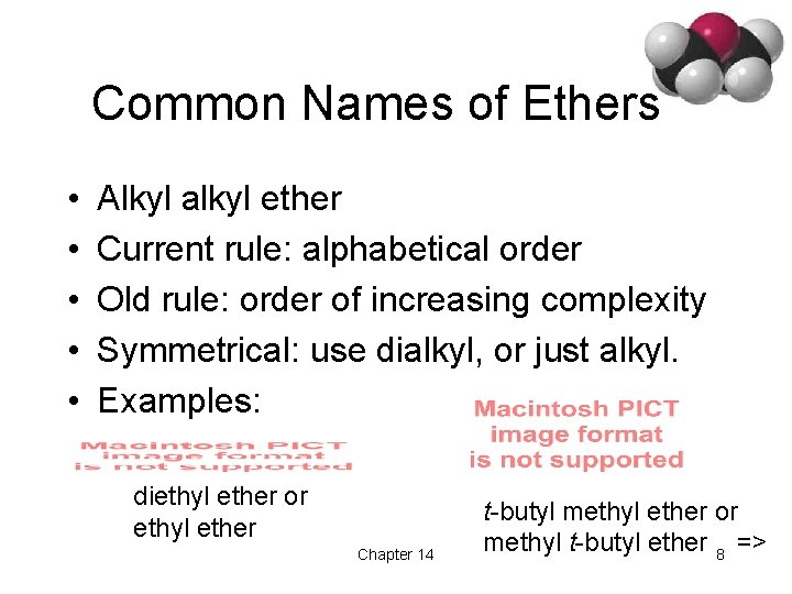 Common Names of Ethers • • • Alkyl alkyl ether Current rule: alphabetical order