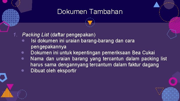 Dokumen Tambahan 1. Packing List (daftar pengepakan) ◍ Isi dokumen ini uraian barang-barang dan