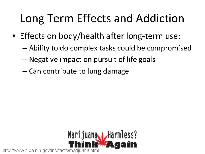 Long Term Effects and Addiction • Effects on body/health after long-term use: – Ability