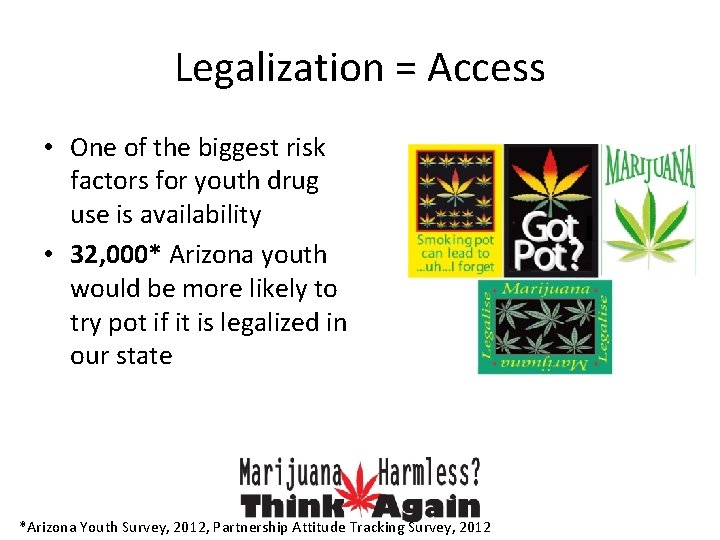 Legalization = Access • One of the biggest risk factors for youth drug use