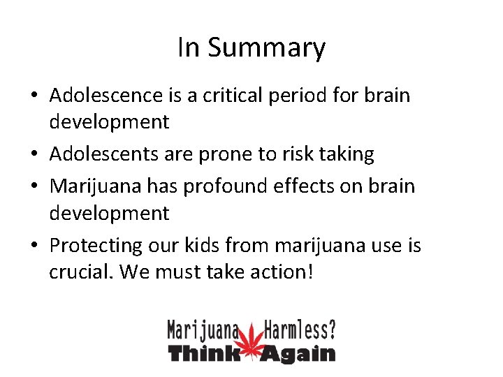 In Summary • Adolescence is a critical period for brain development • Adolescents are