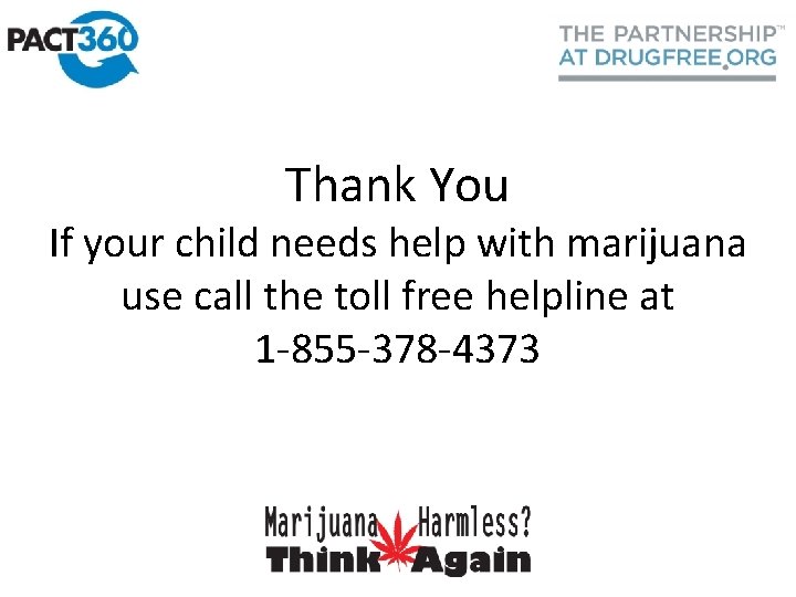 Thank You If your child needs help with marijuana use call the toll free