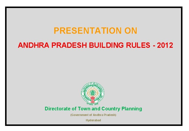PRESENTATION ON ANDHRA PRADESH BUILDING RULES - 2012 Directorate of Town and Country Planning