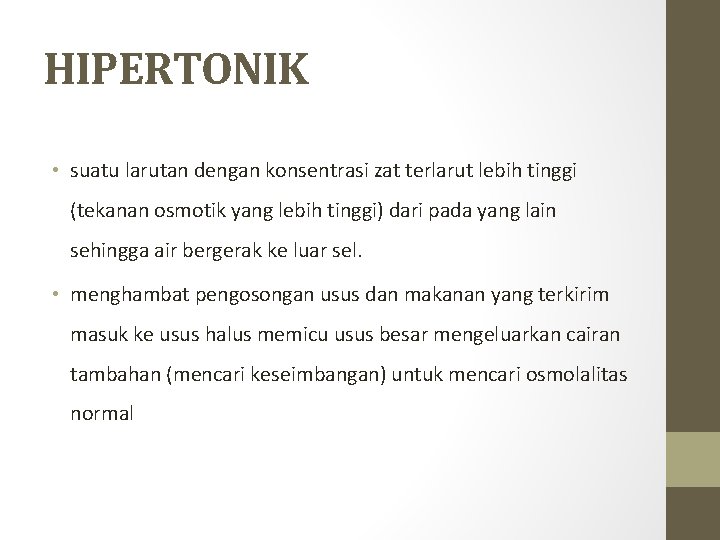 HIPERTONIK • suatu larutan dengan konsentrasi zat terlarut lebih tinggi (tekanan osmotik yang lebih HIPERTONIK • suatu larutan dengan konsentrasi zat terlarut lebih tinggi (tekanan osmotik yang lebih