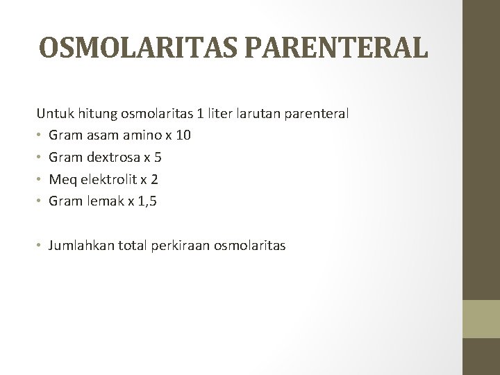 OSMOLARITAS PARENTERAL Untuk hitung osmolaritas 1 liter larutan parenteral • Gram asam amino x OSMOLARITAS PARENTERAL Untuk hitung osmolaritas 1 liter larutan parenteral • Gram asam amino x