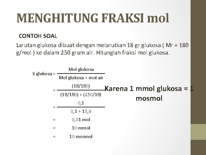 MENGHITUNG FRAKSI mol CONTOH SOAL Larutan glukosa dibuat dengan melarutkan 18 gr glukosa ( MENGHITUNG FRAKSI mol CONTOH SOAL Larutan glukosa dibuat dengan melarutkan 18 gr glukosa (