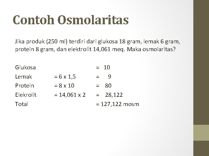 Contoh Osmolaritas Jika produk (250 ml) terdiri dari glukosa 18 gram, lemak 6 gram, Contoh Osmolaritas Jika produk (250 ml) terdiri dari glukosa 18 gram, lemak 6 gram,