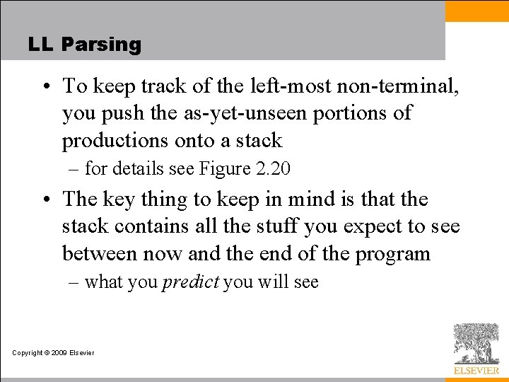 LL Parsing • To keep track of the left-most non-terminal, you push the as-yet-unseen