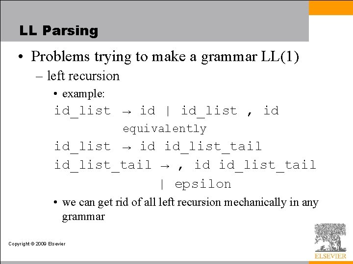 LL Parsing • Problems trying to make a grammar LL(1) – left recursion •
