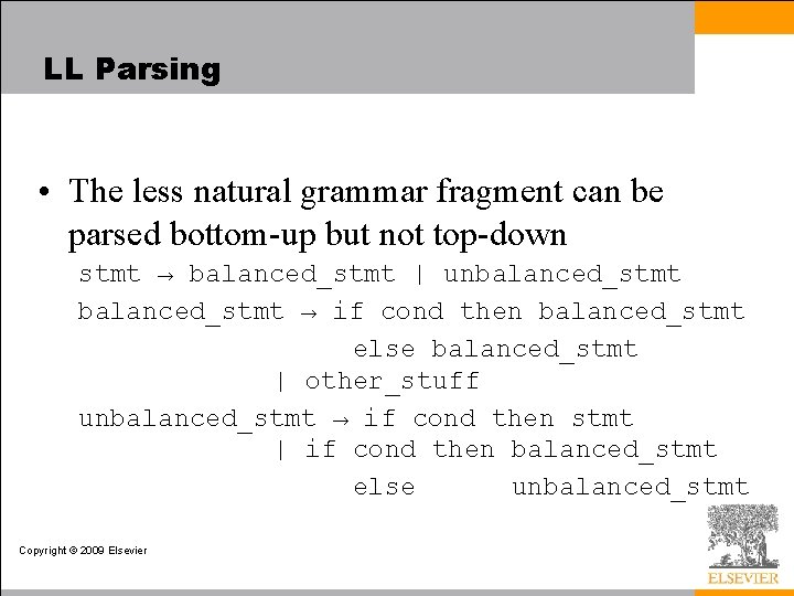 LL Parsing • The less natural grammar fragment can be parsed bottom-up but not