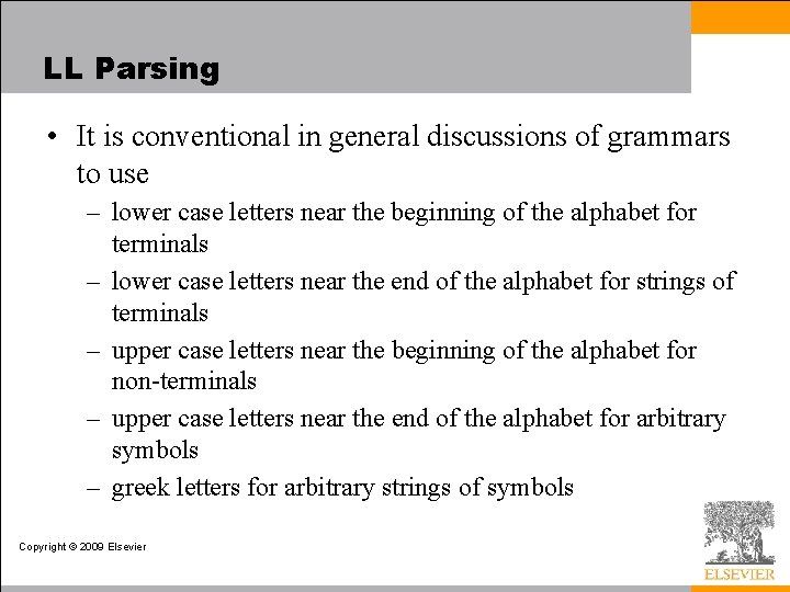 LL Parsing • It is conventional in general discussions of grammars to use –