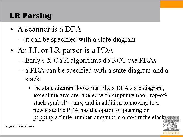 LR Parsing • A scanner is a DFA – it can be specified with