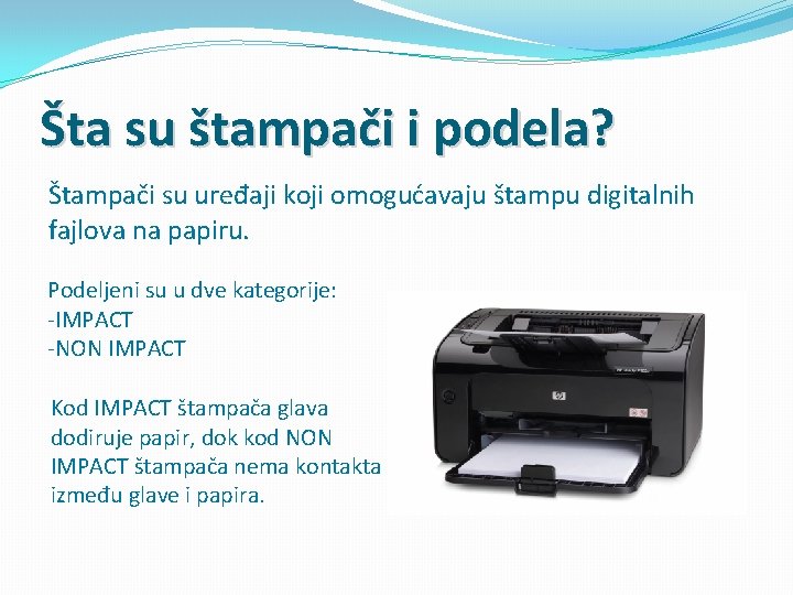 Šta su štampači i podela? Štampači su uređaji koji omogućavaju štampu digitalnih fajlova na