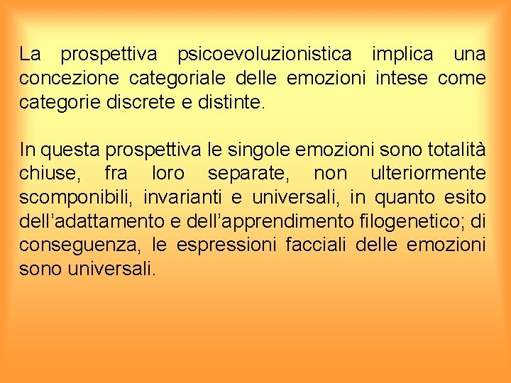 La prospettiva psicoevoluzionistica implica una concezione categoriale delle emozioni intese come categorie discrete e