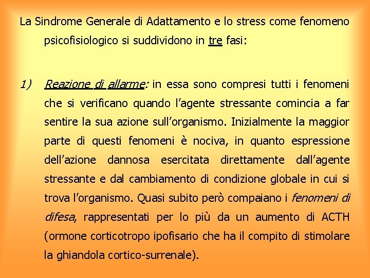 La Sindrome Generale di Adattamento e lo stress come fenomeno psicofisiologico si suddividono in