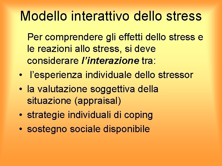 Modello interattivo dello stress • • Per comprendere gli effetti dello stress e le