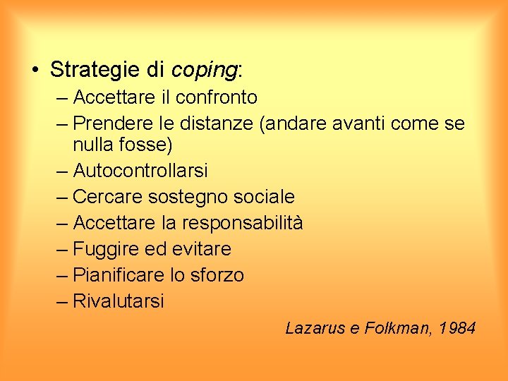  • Strategie di coping: – Accettare il confronto – Prendere le distanze (andare