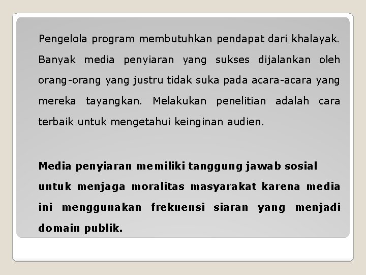  Pengelola program membutuhkan pendapat dari khalayak. Banyak media penyiaran yang sukses dijalankan oleh