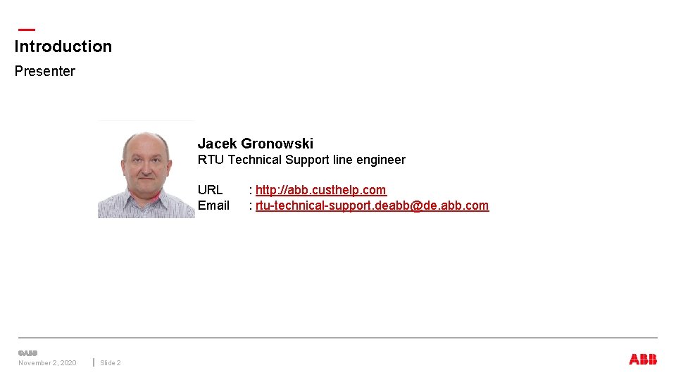 — Introduction Presenter Jacek Gronowski RTU Technical Support line engineer URL Email November 2, — Introduction Presenter Jacek Gronowski RTU Technical Support line engineer URL Email November 2,