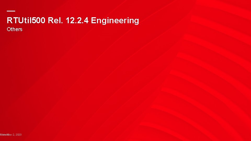 — RTUtil 500 Rel. 12. 2. 4 Engineering Others Slide 38 2, 2020 November — RTUtil 500 Rel. 12. 2. 4 Engineering Others Slide 38 2, 2020 November