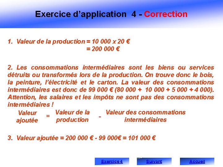 Exercice d’application 4 - Correction 1. Valeur de la production = 10 000 x