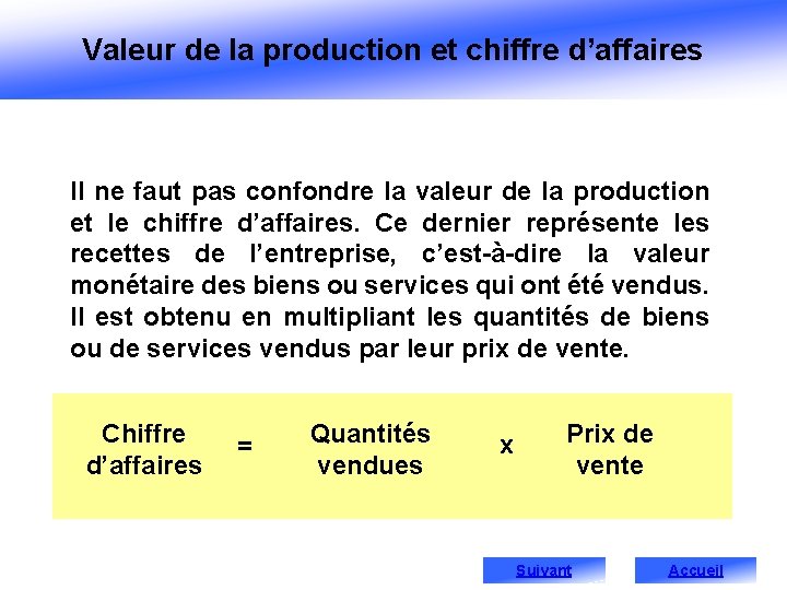 Valeur de la production et chiffre d’affaires Il ne faut pas confondre la valeur