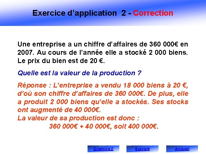 Exercice d’application 2 - Correction Une entreprise a un chiffre d’affaires de 360 000€