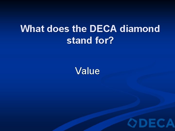 What does the DECA diamond stand for? Value 