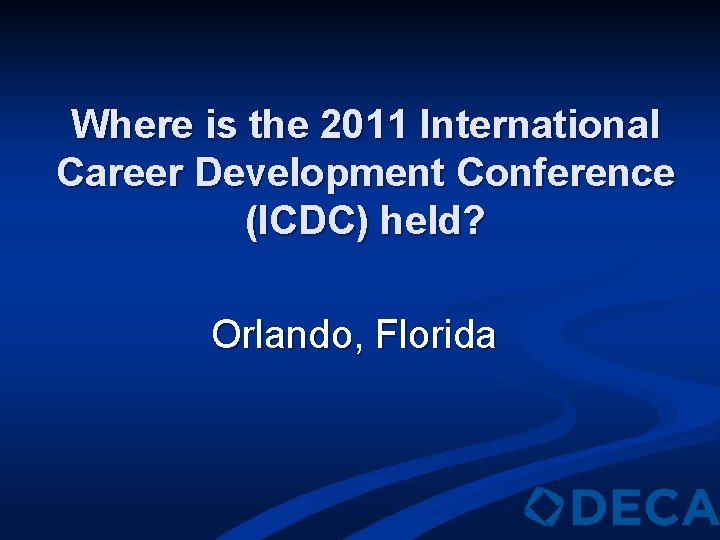 Where is the 2011 International Career Development Conference (ICDC) held? Orlando, Florida 