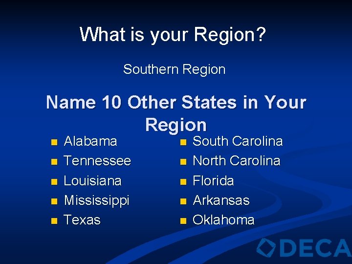 What is your Region? Southern Region Name 10 Other States in Your Region n