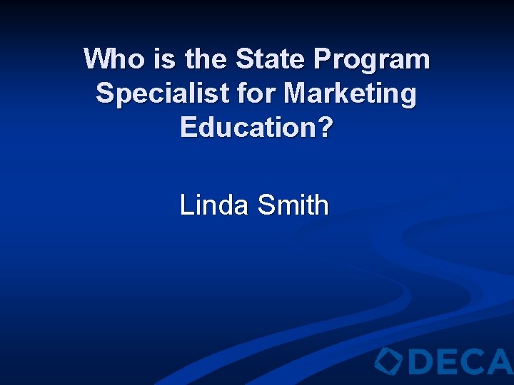 Who is the State Program Specialist for Marketing Education? Linda Smith 