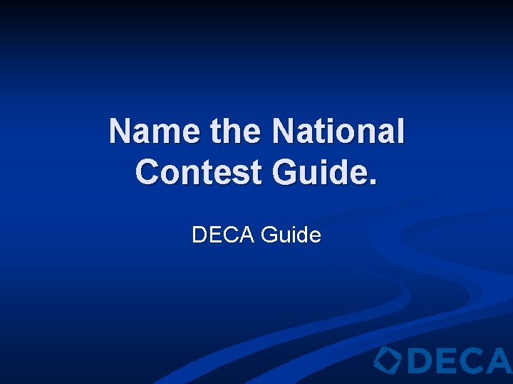 Name the National Contest Guide. DECA Guide 
