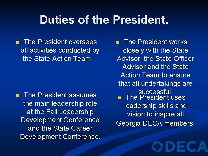 Duties of the President. n The President oversees all activities conducted by the State