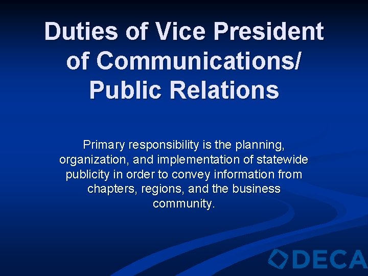 Duties of Vice President of Communications/ Public Relations Primary responsibility is the planning, organization,