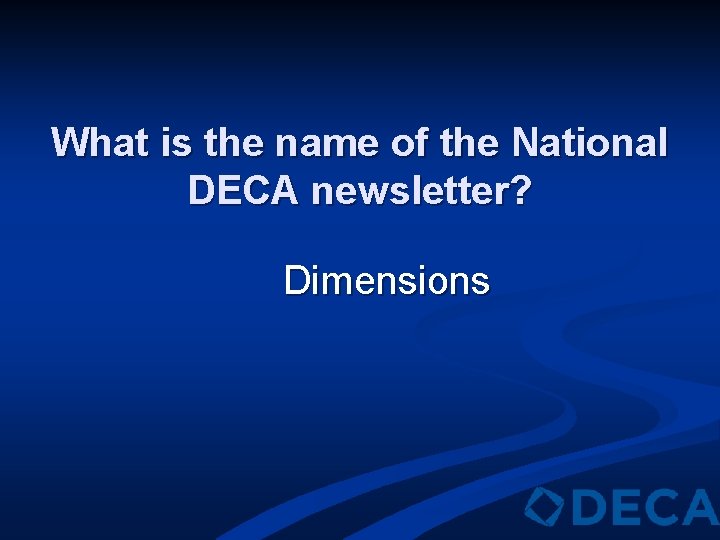 What is the name of the National DECA newsletter? Dimensions 
